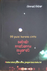 Image of 99 Puisi Karena Cinta: Sebab Matamu Isyarat