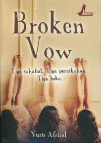 Image of Broken Vow: Tiga sahabat Tiga pernikahan Tiga luka