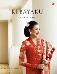 Image of Kebayaku oleh Mien R. Uno