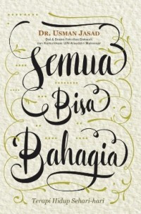 Image of Semua bisa bahagia : terapi hidup sehari-hari